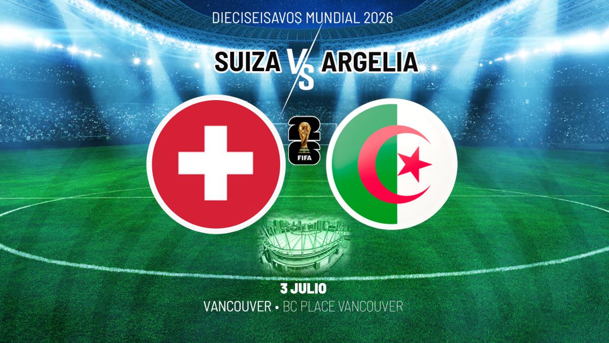 Suiza vs Argelia: hora y dónde ver, Mundial 2026