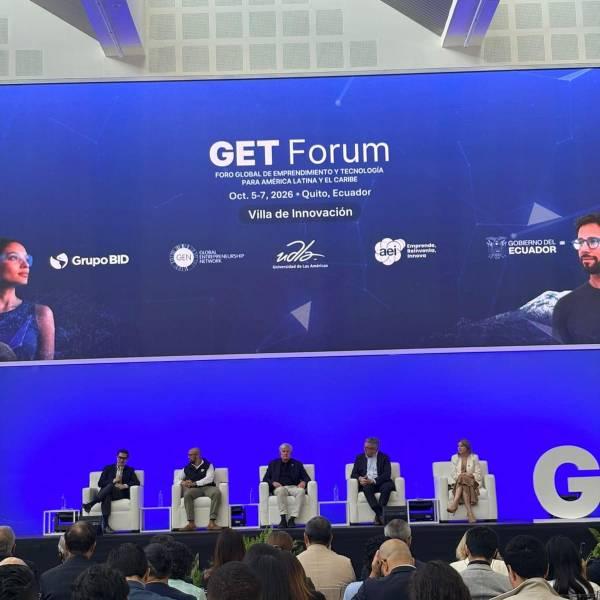 GET Forum en Quito: Ecuador, epicentro del emprendimiento regional